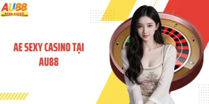 Ae Sexy Casino Tại AU88 - Điểm Chạm Công Nghệ Và Giải Trí