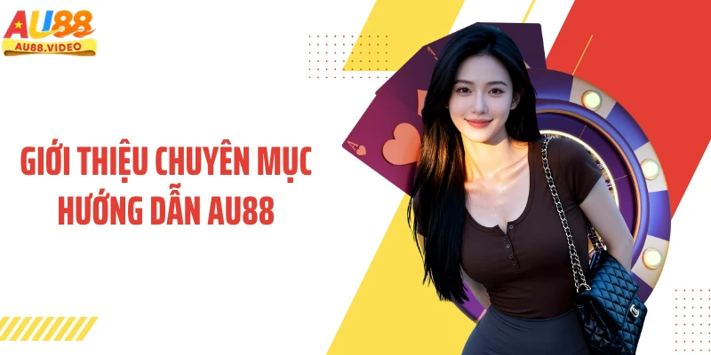 Giới thiệu chuyên mục hướng dẫn AU88