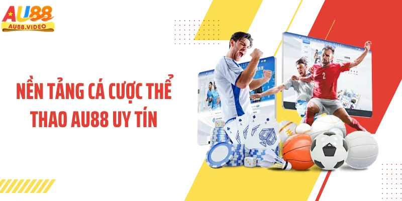 Nền tảng cá cược thể thao AU88 uy tín