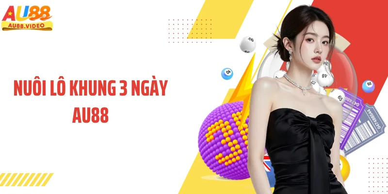 Nuôi Lô Khung 3 Ngày AU88 Và Cách Theo Dõi Chu Kỳ Số Liệu