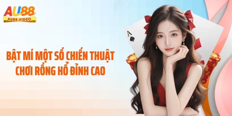 Bật mí một số chiến thuật chơi Rồng Hổ đỉnh cao