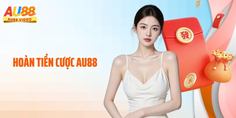 Hoàn Tiền Cược AU88: Cơ Chế Bảo Hiểm Nguồn Vốn Đỉnh Cao
