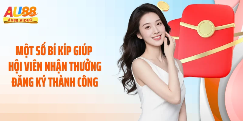 Một số bí kíp giúp hội viên nhận thưởng đăng ký thành công