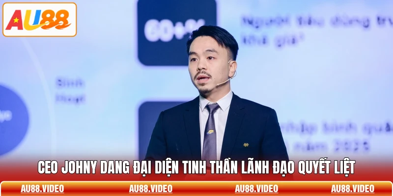 CEO Johny Dang đại diện tinh thần lãnh đạo quyết liệt