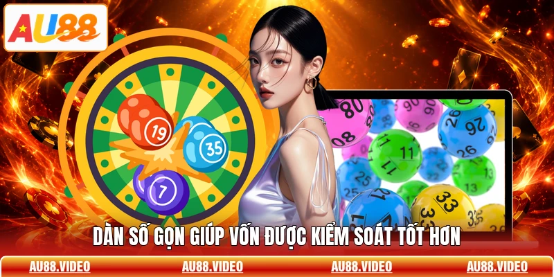 Dàn số gọn giúp vốn được kiểm soát tốt hơn