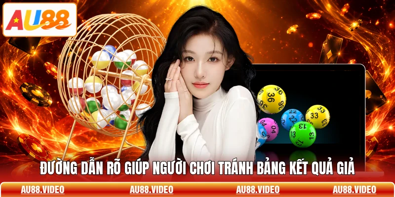 Đường dẫn rõ giúp người chơi tránh bảng kết quả giả