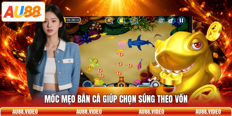 Mốc mẹo bắn cá giúp chọn súng theo vốn