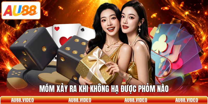 Móm xảy ra khi không hạ được phỏm nào
