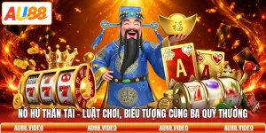 Nổ Hũ Thần Tài - Luật Chơi, Biểu Tượng Cùng Ba Quỹ Thưởng